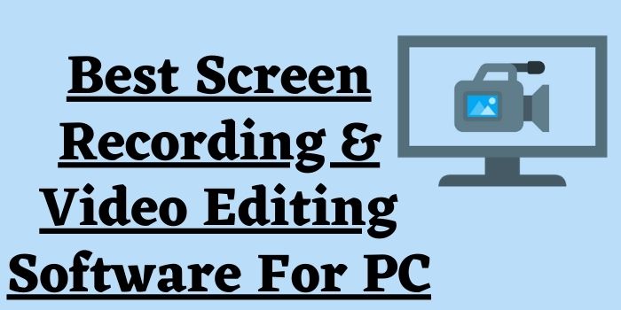 Best screen recording and video editing software for PC