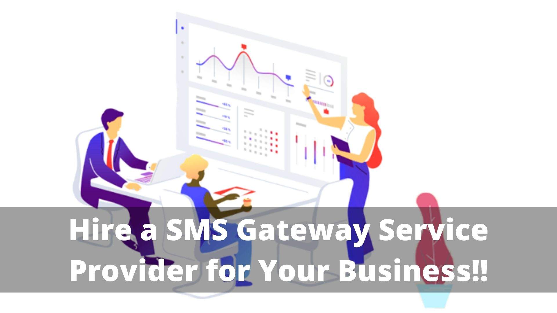 Hire a Good SMS Gateway Service Provider for Your Business!