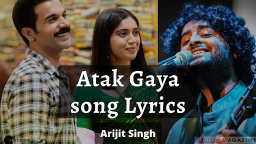 Atak Gaya song Lyrics -Arijit Singh - Badhaai Do- Rajkummar Rao & Bhumi Pednekar