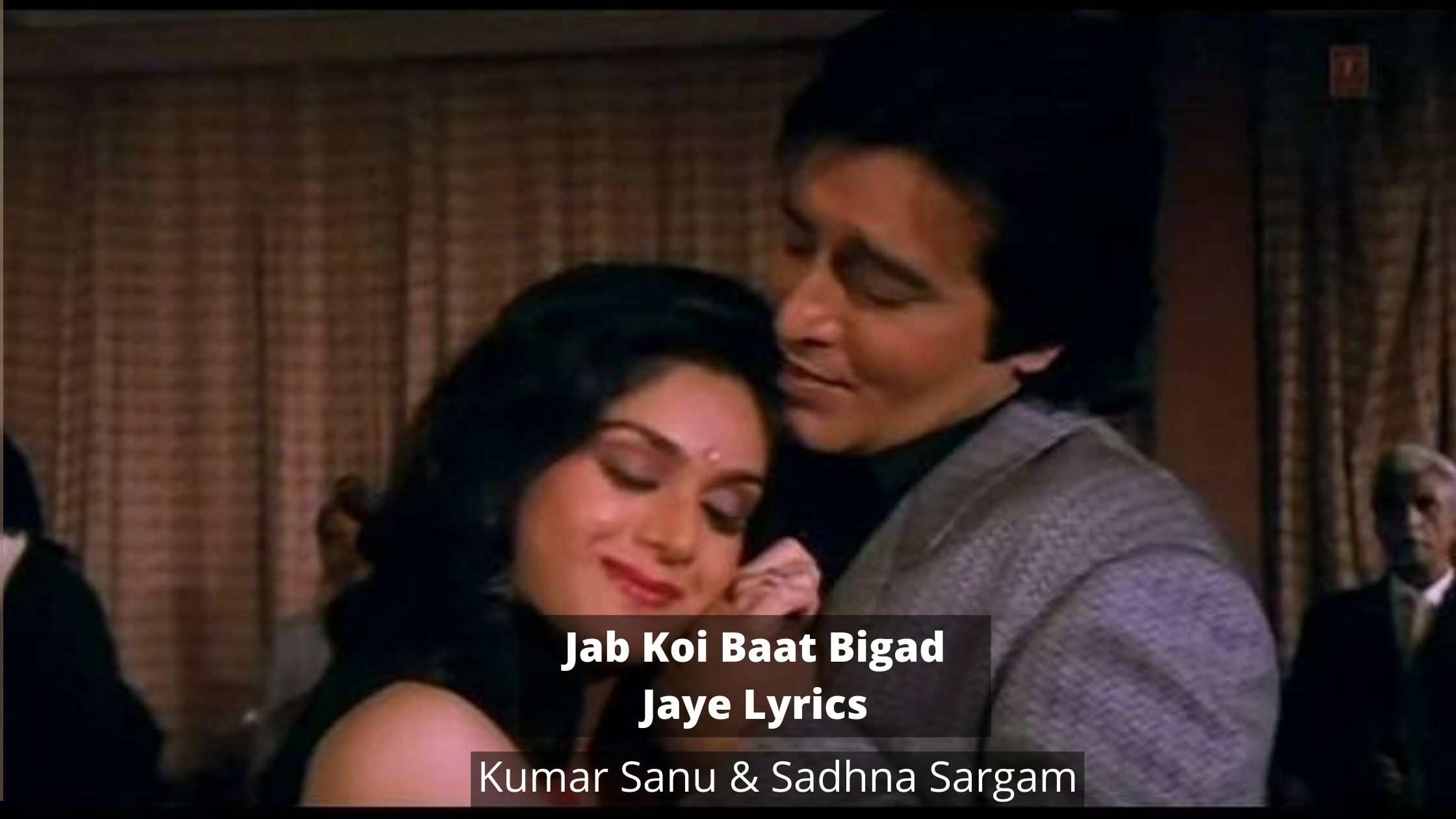 Jab Koi Baat Bigad Jaye Lyrics (Hindi, English) - Kumar Sanu & Sadhna Sargam
