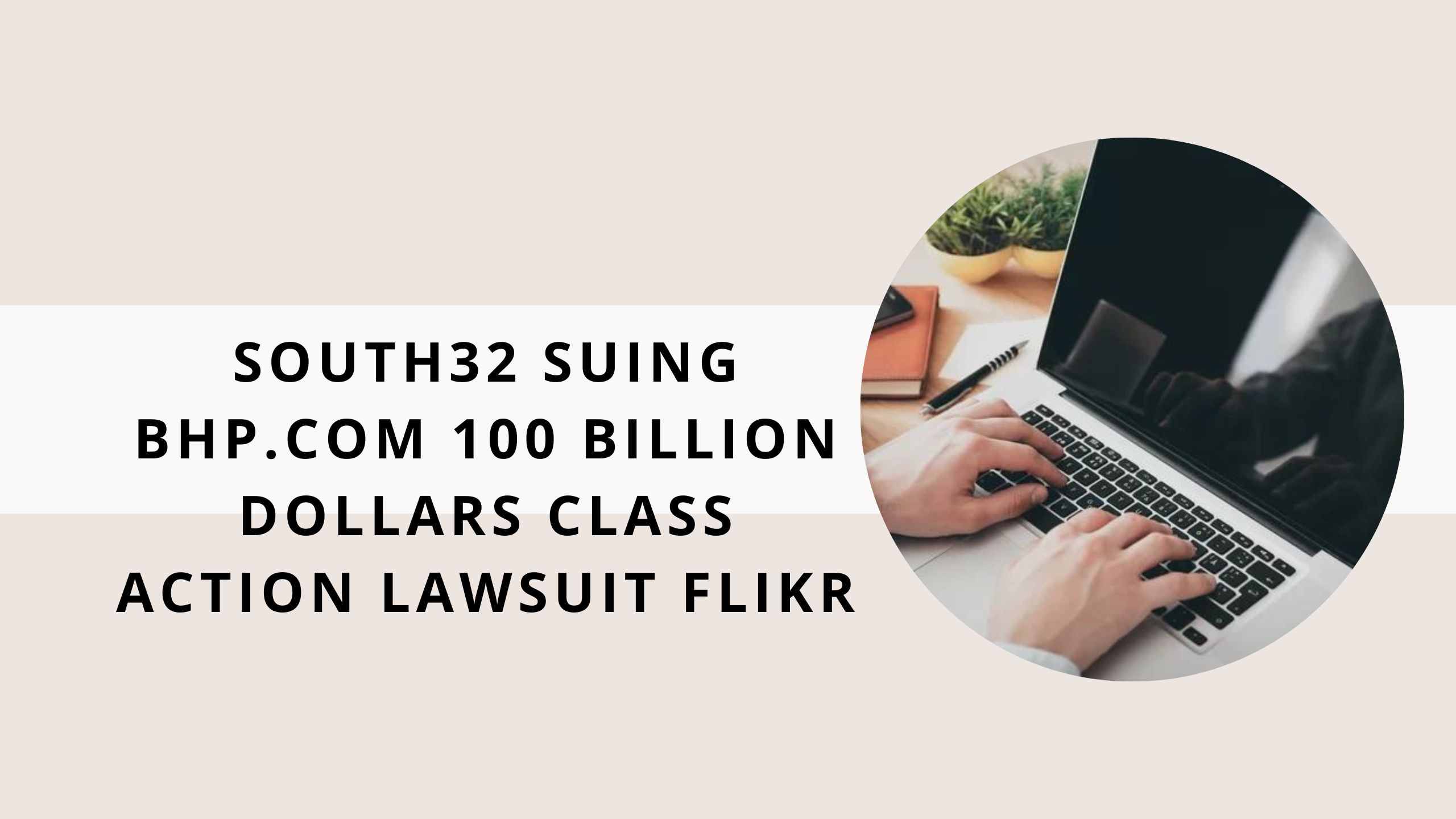 South32 Suing Bhp.com 100 Billion Dollars Class Action Lawsuit Flikr